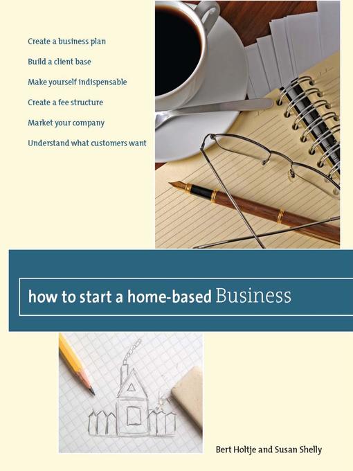 Title details for How to Start a Home-Based Business by Bert Holtje - Available